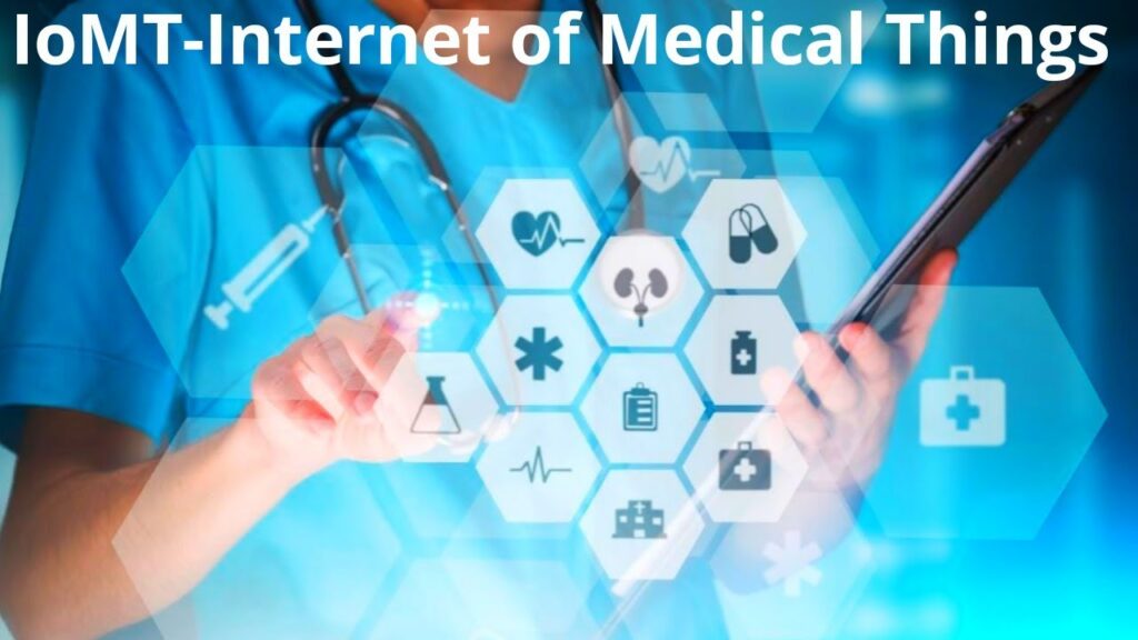 Internet of Medical Things (IoMT)
