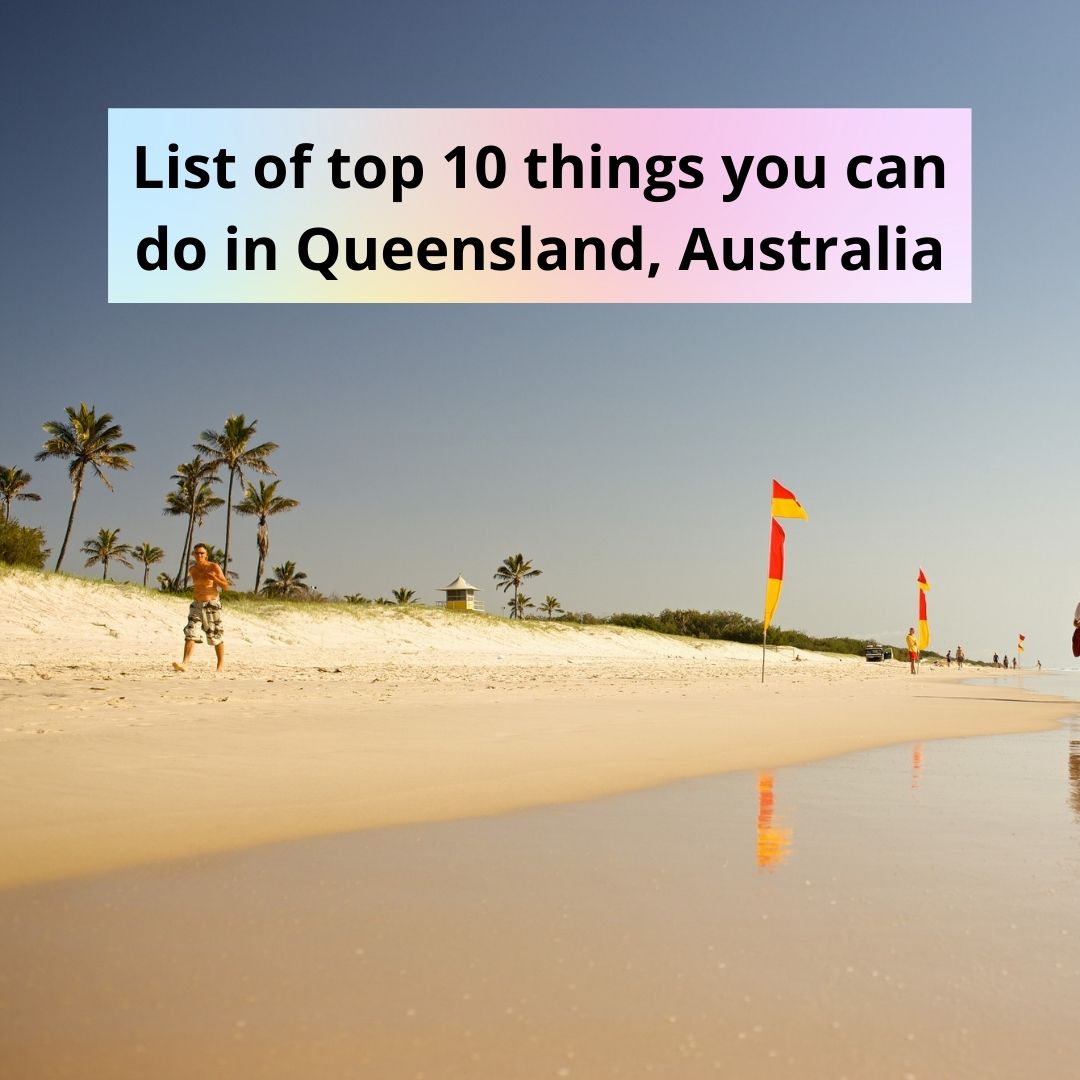 Top 10 Things & Places To Explore While Traveling To Queensland, Australia
